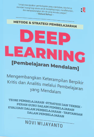 Metode & Strategi Pembelajaran Deep Learning (Pembelajaran Mendalam): Mengembangkan Keterampilan Berpikir Kritis dan Analitis melalui Pembelajaran yang Mendalam
