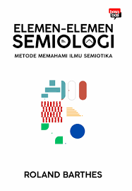 Elemen-Elemen Semiologi (Metode Memahami Ilmu Semiotika)