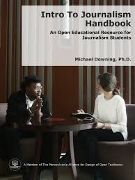 Intro To Journalism Handbook :An Open Educational Resource for Journalism Students