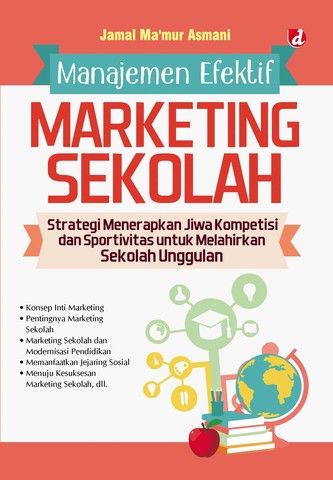 Manajemen Efektif Marketing Sekolah; Strategi Menerapkan Jiwa Kompetisi dan Sportivitas untuk Melahirkan Sekolah Unggulan