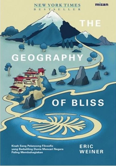The Geography of Bliss: Kisah Sang Pelancong Filosofis yang Berkeliling Dunia Mencari Negara Paling Membahagiakan