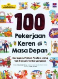 100 Pekerjaan Keren di Masa Depan: Beragam Pilihan yang Tak Pernah Terbayangkan