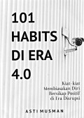 101 Habits di Era 4.0: Kiat-Kiat Membiasakan Diri Bersikap Positif di Era Disrupsi
