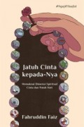 Jatuh Cinta kepada-Nya: Memaknai Dimensi Spiritual Cinta dan Patah Hati