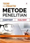 Teori dan Praktik Metode Penelitian Kuantitatif dan Kualitatif: Teori, Perencanaan, Pelaksanaan, dan Penulisan