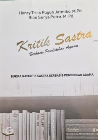 Kritik Sastra Berbasis Pendidikan Agama: Buku Ajar Kritik Sastra Berbasis Pendidikan Agama