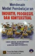 Mendesain Model Pembelajaran Inovatif, Progresif dan Kontekstual
