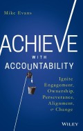 Achieve with Accountability: Ignite, Engagement, Ownership, Perseverance, Alignment, & Change
