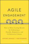 Agile Engagement: How to Drive Lasting Results by Cultivating a Flexible, Responsive, and Collaborative Culture