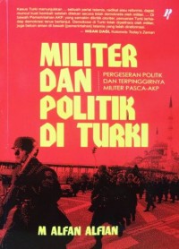 Militer dan Politik di Turki: Pergeseran Politik dan Terpinggirnya Militer Pasca-AKP