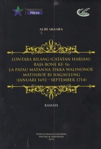 Lontara bilang (catatan harian) Raja Bone ke-16 La Patau Matanna Tikka Walinonoé Matinroé RI Nagauleng, Januari 1692-September 1714: Alih Aksara