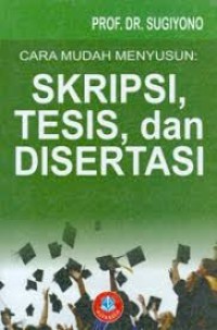 Cara Mudah Menyusun : Skripsi, Tesis, dan Disertasi