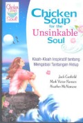 Chicken Soup For The Unsinkable Soul: Kisah-Kisah Inspiratif tentang Mengatasi Tantangan Hidup