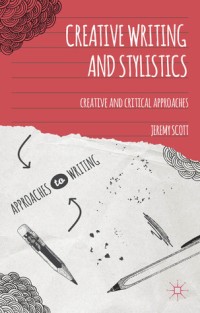 Creative Writing and Stylistics : Creative and Critical Approaches
