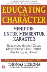 Educating for Character : Mendidik Untuk Membentuk Karakter