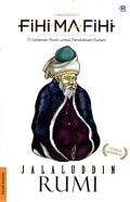 Fihi Ma Fihi : 71 Ceramah Rumi Untuk Pendidikan Ruhani