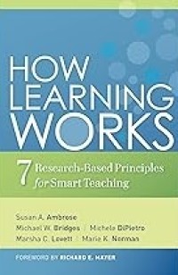 How Learning Works : 7 Research-Based Principles for Smart Teaching