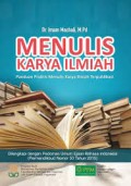 Menulis Karya Ilmiah: Panduan Praktis Menulis Karya Ilmiah Terpublikasi