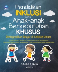 Pendidikan Inklusi untuk Anak-Anak Berkebutuhan Khusus : Diintegrasikan Belajar di Sekolah Umum