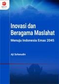 Inovasi dan Beragama Maslahat: Menuju Indonesia Emas 2045