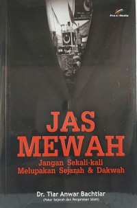 JAS MEWAH: Jangan Sekali-sekali Melupakan Sejarah & Dakwah