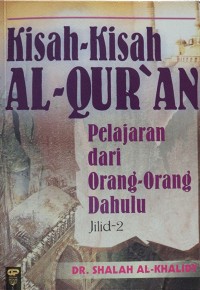 Kisah-Kisah Al-Qur'an Pelajaran dari Orang-Orang Dahulu Jilid 2