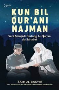Kun Bil Qur'ani Najman: Seni Menjadi Bintang Al-Qur'an ala Sahabat