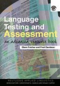 Language Testing and Assessment : an Advanced Resource book