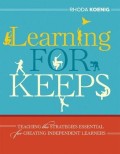 Learning For Keeps : Teaching The Strategies Essential for Creating Independent Learners