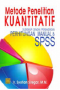 Metode Penelitian Kuantitatif dilengkapi dengan Perbandingan Perhitungan Manual & SPSS