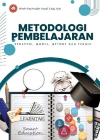 Metodologi Pembelajaran: Strategi, Model, Metode dan Teknis