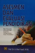 Asesmen dan Evaluasi Pendidikan: Pilar Penyedia Informasi dan Kegiatan Pengendalian Mutu Pendidikan