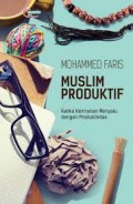 Muslim Produktif (Ketika Keimanan Menyatu dengan Produktivitas)