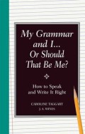 My Grammar and I Or Should That Be Me