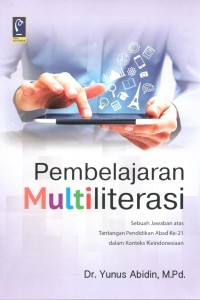 Pembelajaran Multiliterasi: Sebuah Jawaban atas Tantangan Pendidikan Abas ke-21 dalam Konteks Keindonesiaan