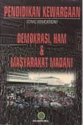 Pendidikan Kewarganegaraan (Civic Education): Demokrasi, HAM dan Masyarakat Madani