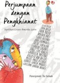 Perjumpaan dengan Pengkhianat: Serpihan Cerpen Amerika Latin