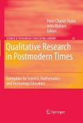 Qualitative Research in Postmodern Times : Examples For Science, Mathematics & Technology