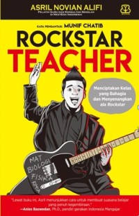 Rockstar Teacher : Menciptakan Kelas yang Bahagia dan Menyenangkan ala Rockstar