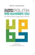 Sejarah Otentik Politik Nabi Muhammad SAW dari Dakwah Mekah hingga Piagam Madinah