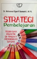 Strategi Pembelajaran : Teori dan praktik Di Tingkat Pendidikan Dasar