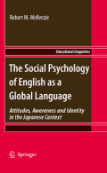 The Social Psychology of English as a Global Language: Attitudes, Awareness and Identity in the Japanese Context