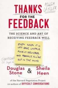 Thanks for the Feedback: The Science Art of Receiving Feedback Well