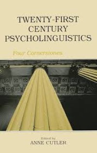 Twenty-First Century Psycholinguistics Four Cornestones
