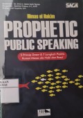 Prophetic Public Speaking: 5 Prinsip Dasar & 7 Langkah Praktis Kuasai Massa ala Nabi dan Rasul
