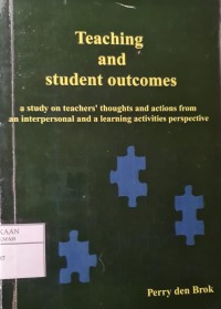 Teaching and Student Outcomes : a study on teachers' thiughts and actions from an interpersonal and a learning activities perspective