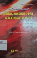 Seri Pembelajaran Inovatif: Konsep, Miskonsepsi dan Cara Pembelajarannya