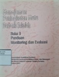 Manajemen Peningkatan Mutu Berbasis Sekolah: Buku 3 Panduan Monitoring dan Evaluasi