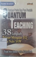 Panduan Praktis Bagi Para Pendidik Quantum Teaching : 38 Langkah Belajar Mengajar EQ Cara Nabi SAW