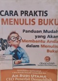 Cara Praktis Menulis Buku: Panduan Mudah yang Akan Membantu Anda dalam Menulis Buku